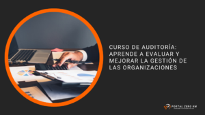 Curso de auditoría: Aprende a evaluar y mejorar la gestión de las organizaciones