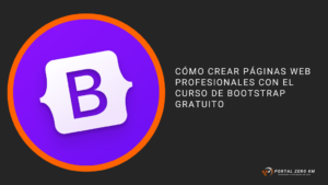 Cómo crear páginas web profesionales con el curso de Bootstrap gratuito