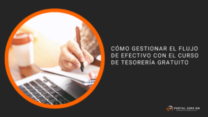 Cómo gestionar el flujo de efectivo con el curso de tesorería gratuito