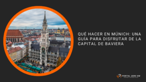 Qué hacer en Múnich: una guía para disfrutar de la capital de Baviera