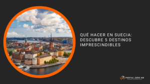 Qué hacer en Suecia: descubre 5 destinos imprescindibles