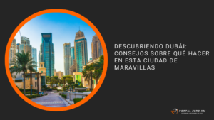 Descubriendo Dubái: Consejos sobre Qué Hacer en Esta Ciudad de Maravillas