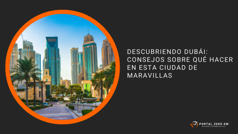 Descubriendo Dubái: Consejos sobre Qué Hacer en Esta Ciudad de Maravillas