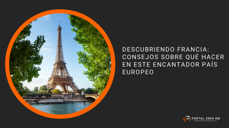 Descubriendo Francia: Consejos sobre Qué Hacer en Este Encantador País Europeo