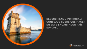Descubriendo Portugal: Consejos sobre Qué Hacer en Este Encantador País Europeo