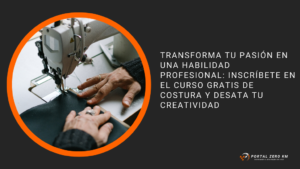 Transforma tu Pasión en una Habilidad Profesional: Inscríbete en el Curso gratis de Costura y Desata tu Creatividad