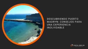 Descubriendo Puerto Madryn: Consejos para una Experiencia Inolvidable