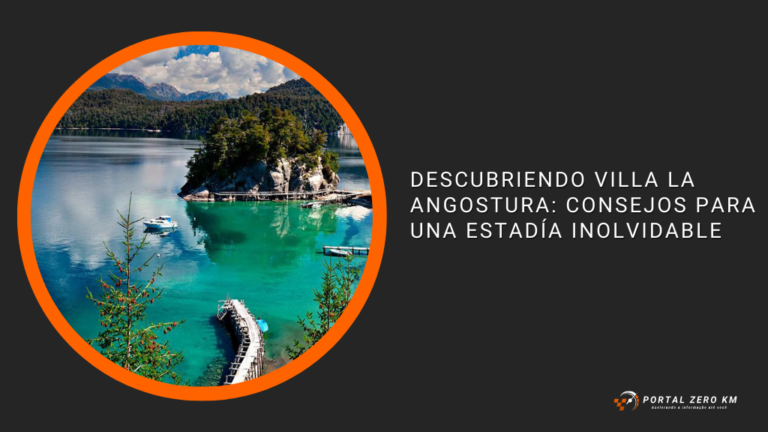 Descubriendo Villa La Angostura: Consejos para una Estadía Inolvidable