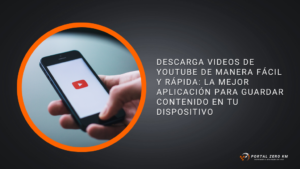 Descarga Videos de YouTube de Manera Fácil y Rápida: La Mejor Aplicación para Guardar Contenido en tu Dispositivo