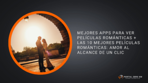 Mejores Apps para Ver Películas Románticas + las 10 mejores películas románticas: Amor al Alcance de un Clic