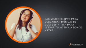 Las Mejores Apps para Descargar Música: Tu Guía Definitiva para Llevar tu Música a Donde Vayas
