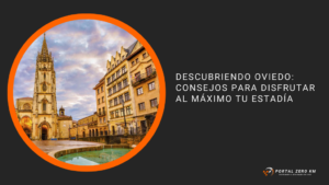 Descubriendo Oviedo: Consejos para Disfrutar al Máximo tu Estadía