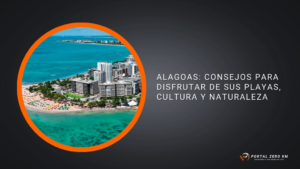 Alagoas: Consejos para Disfrutar de sus Playas, Cultura y Naturaleza