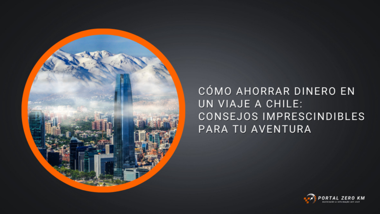 Cómo ahorrar dinero en un viaje a Chile: Consejos imprescindibles para tu aventura