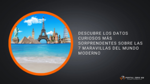 Descubre los Datos Curiosos Más Sorprendentes Sobre las 7 Maravillas del Mundo Moderno