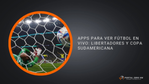 Apps para ver Fútbol en Vivo: Libertadores y Copa Sudamericana