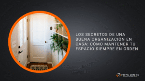 Los secretos de una buena organización en casa: cómo mantener tu espacio siempre en orden