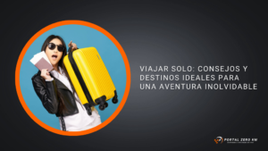 Viajar Solo: Consejos y Destinos Ideales para una Aventura Inolvidable