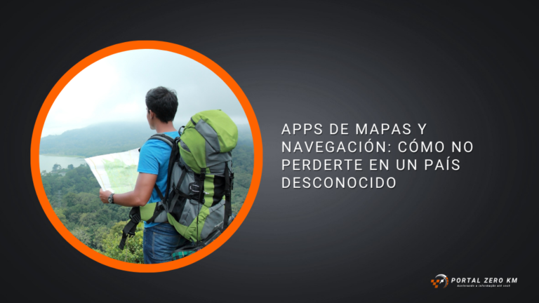 Apps de Mapas y Navegación: Cómo No Perderte en un País Desconocido