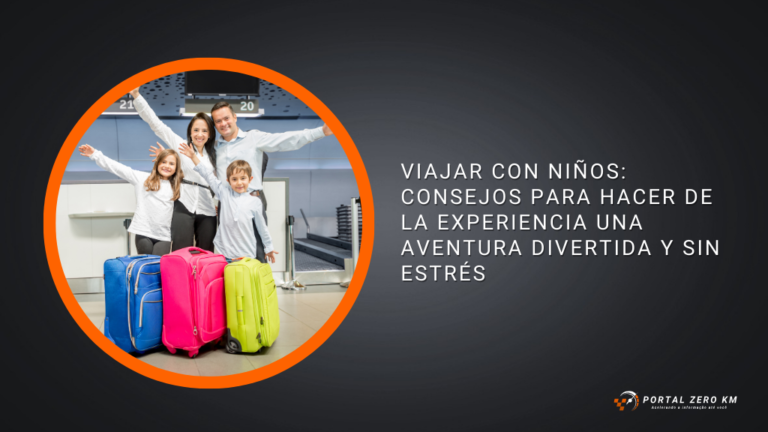 Viajar con Niños: Consejos para Hacer de la Experiencia una Aventura Divertida y sin Estrés