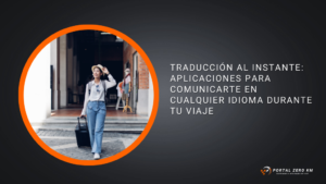 Traducción al Instante Aplicaciones para Comunicarte en Cualquier Idioma Durante tu Viaje