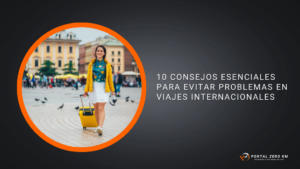 10 Consejos Esenciales para Evitar Problemas en Viajes Internacionales