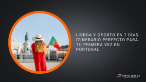 Lisboa y Oporto en 7 Días: Itinerario Perfecto para tu Primera Vez en Portugal