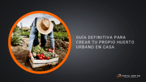 Guía definitiva para crear tu propio huerto urbano en casa