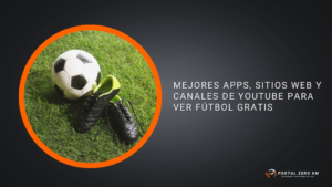 Mejores apps, sitios web y canales de YouTube para ver fútbol gratis