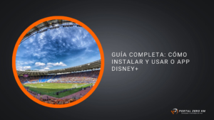 Guía Completa: Cómo Instalar y Usar o App Disney+