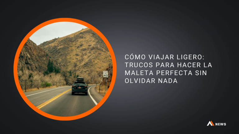 Cómo viajar ligero: trucos para hacer la maleta perfecta sin olvidar nada