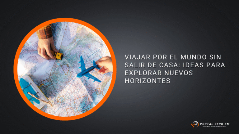 Viajar por el Mundo sin Salir de Casa: Ideas para Explorar Nuevos Horizontes