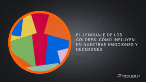 El lenguaje de los colores: cómo influyen en nuestras emociones y decisiones